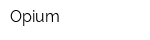 Opium