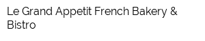 Le Grand Appetit French Bakery & Bistro