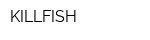 KILLFISH