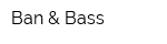 Ban & Bass