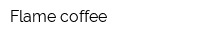 Flame coffee