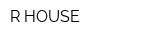 R HOUSE