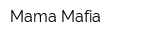 Mama Mafia