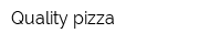 Quality pizza