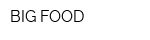 BIG FOOD