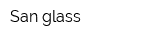 San glass