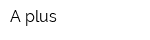 A plus