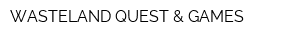 WASTELAND QUEST & GAMES