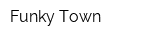 Funky Town