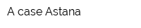 A-case Astana