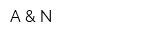 A & N