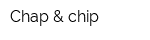 Chap & chip