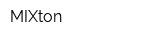 MIXton