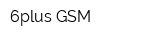 6plus-GSM