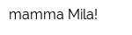 mamma Mila!