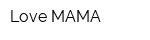 Love МАМА