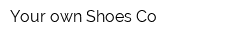 Your own Shoes Co