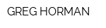 GREG HORMAN