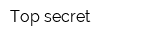 Top secret