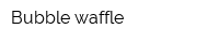 Bubble waffle