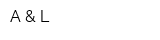 A & L