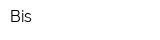 Bis