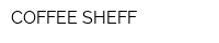 COFFEE SHEFF