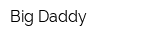 Big Daddy