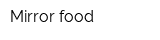 Mirror food