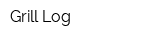 Grill Log