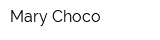 Mary Choco