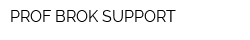 PROF BROK SUPPORT