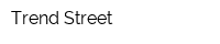 Trend Street