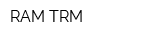 RAM-TRM