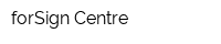 forSign Centre