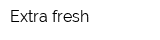 Extra fresh