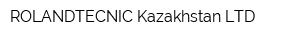 ROLANDTECNIC Kazakhstan LTD