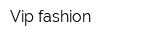 Vip fashion