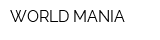 WORLD MANIA