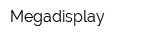 Megadisplay