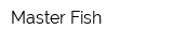 Master Fish