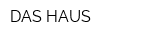 DAS HAUS