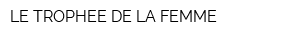LE TROPHEE DE LA FEMME