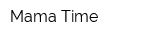 Mama Time