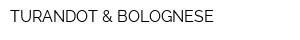 TURANDOT & BOLOGNESE