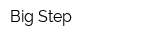 Big Step