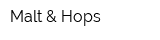 Malt & Hops