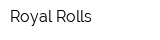 Royal Rolls