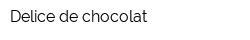 Delice de chocolat